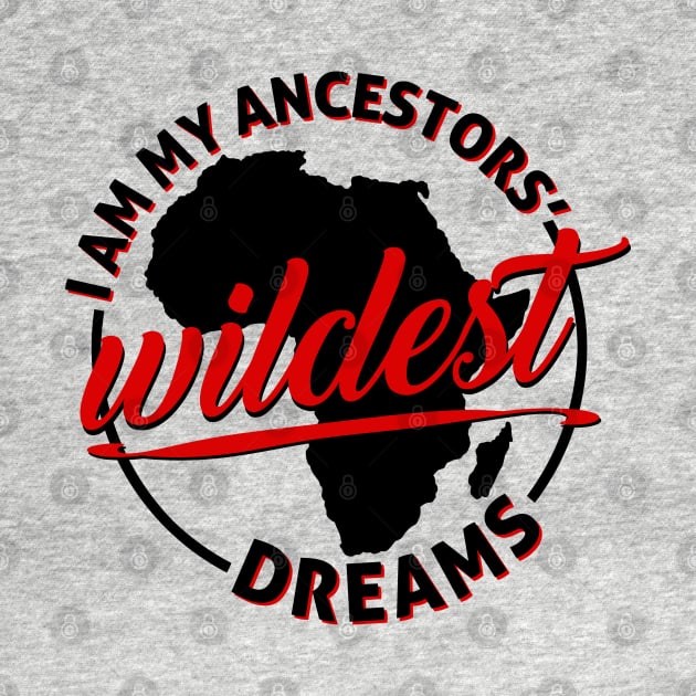 Ancestors' Wildest Dreams by PopCultureShirts